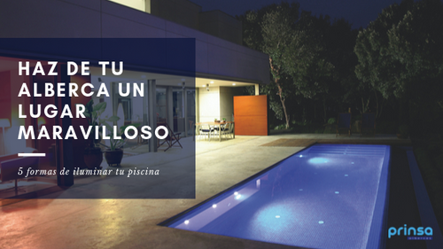 HAZ DE TU ALBERCA UN LUGAR MARAVILLOSO